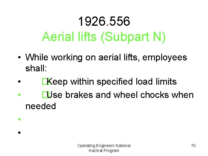 1926. 556 Aerial lifts (Subpart N) • While working on aerial lifts, employees shall: