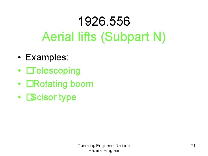 1926. 556 Aerial lifts (Subpart N) • • Examples: �Telescoping �Rotating boom �Scisor type
