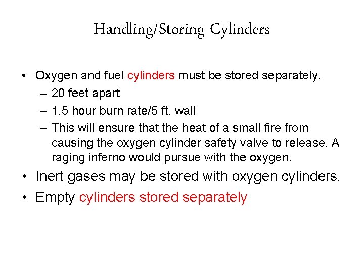 Handling/Storing Cylinders • Oxygen and fuel cylinders must be stored separately. – 20 feet