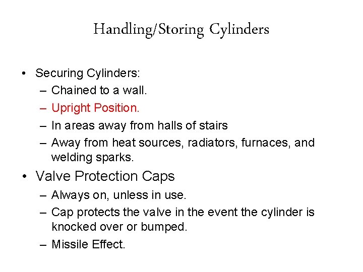 Handling/Storing Cylinders • Securing Cylinders: – Chained to a wall. – Upright Position. –