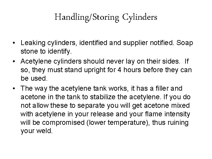 Handling/Storing Cylinders • Leaking cylinders, identified and supplier notified. Soap stone to identify. •