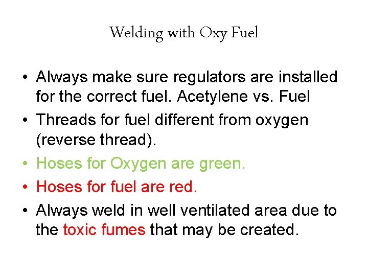 Welding with Oxy Fuel • Always make sure regulators are installed for the correct