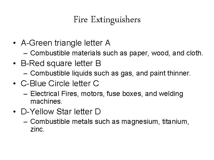 Fire Extinguishers • A-Green triangle letter A – Combustible materials such as paper, wood,