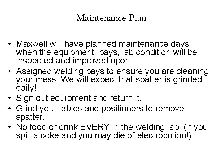 Maintenance Plan • Maxwell will have planned maintenance days when the equipment, bays, lab