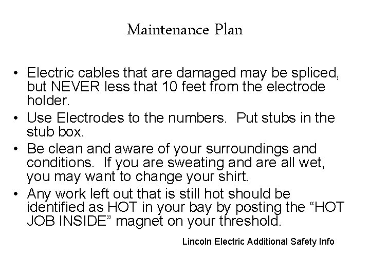 Maintenance Plan • Electric cables that are damaged may be spliced, but NEVER less