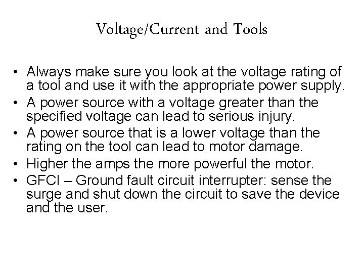 Voltage/Current and Tools • Always make sure you look at the voltage rating of