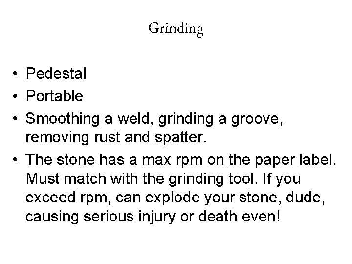 Grinding • Pedestal • Portable • Smoothing a weld, grinding a groove, removing rust