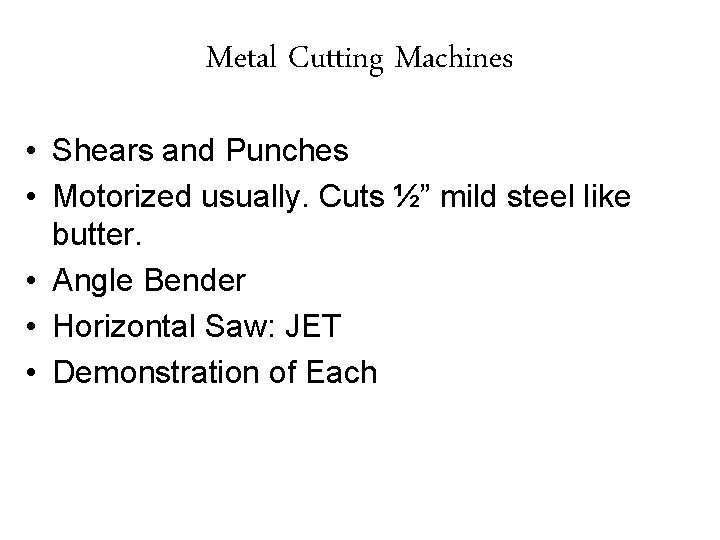 Metal Cutting Machines • Shears and Punches • Motorized usually. Cuts ½” mild steel