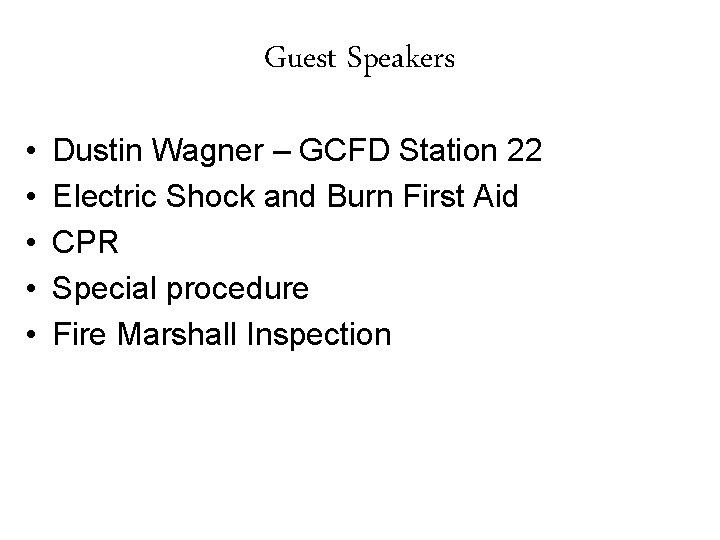 Guest Speakers • • • Dustin Wagner – GCFD Station 22 Electric Shock and