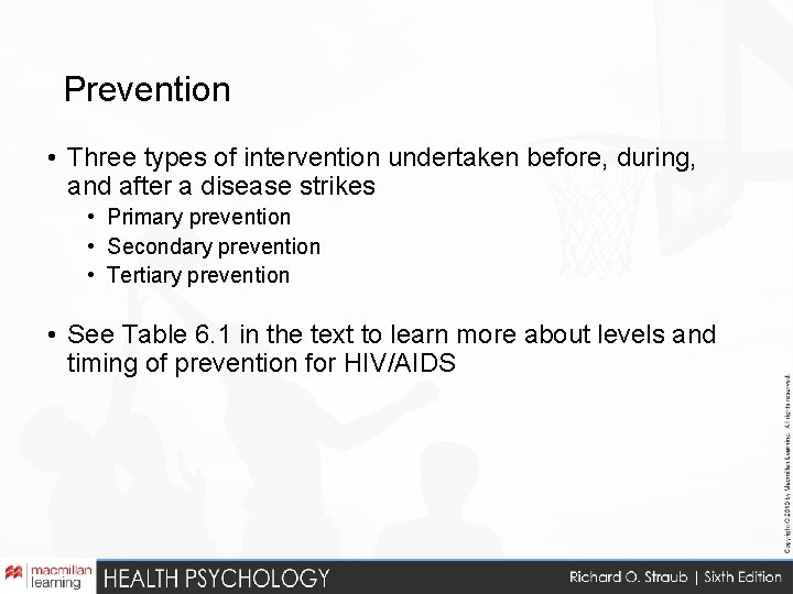 Prevention • Three types of intervention undertaken before, during, and after a disease strikes