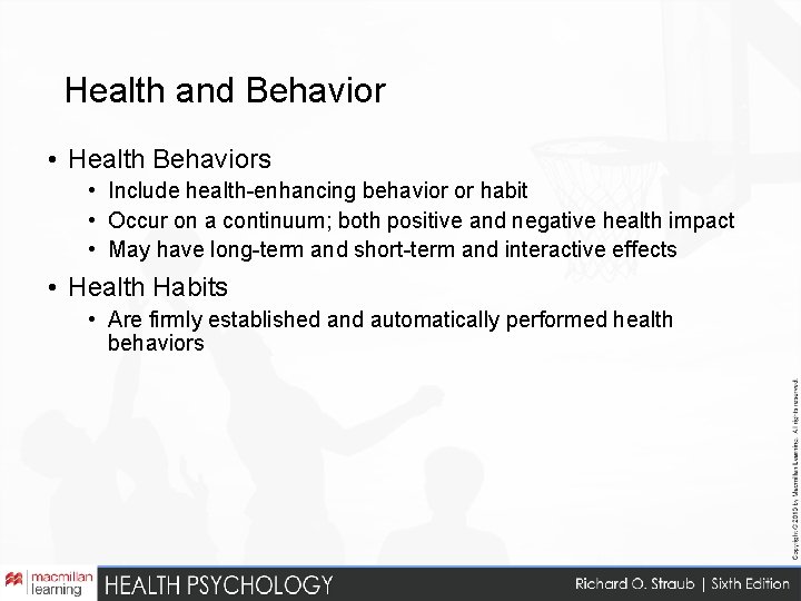 Health and Behavior • Health Behaviors • Include health-enhancing behavior or habit • Occur