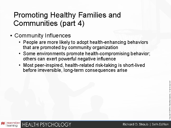 Promoting Healthy Families and Communities (part 4) • Community Influences • People are more