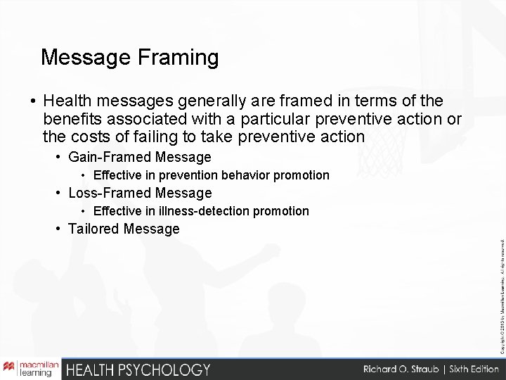 Message Framing • Health messages generally are framed in terms of the benefits associated