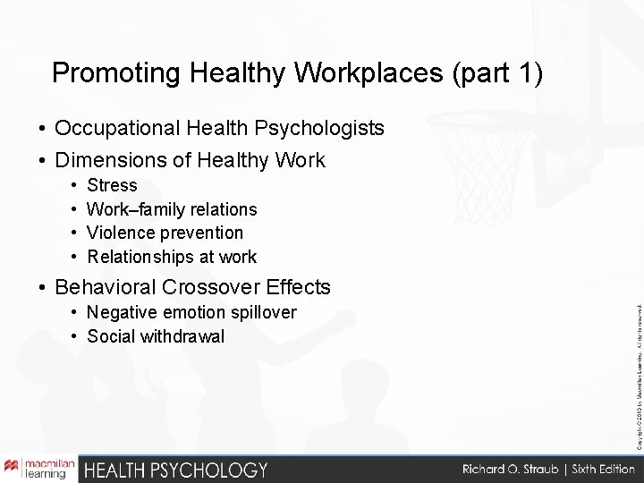 Promoting Healthy Workplaces (part 1) • Occupational Health Psychologists • Dimensions of Healthy Work