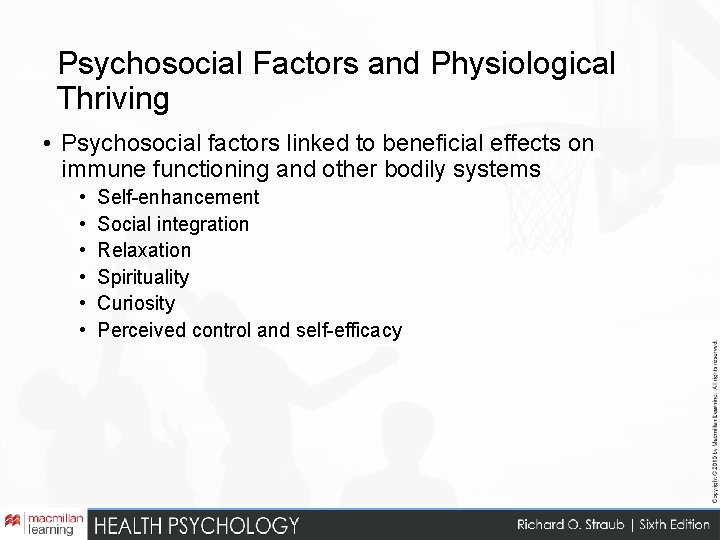 Psychosocial Factors and Physiological Thriving • Psychosocial factors linked to beneficial effects on immune