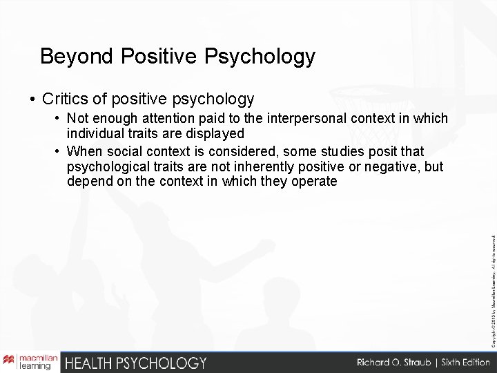 Beyond Positive Psychology • Critics of positive psychology • Not enough attention paid to