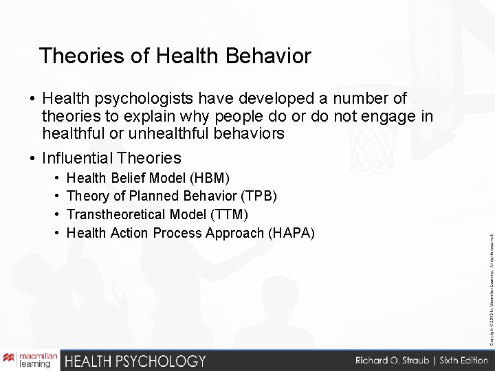 Theories of Health Behavior • Health psychologists have developed a number of theories to