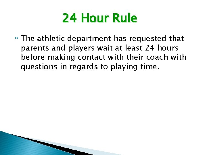 24 Hour Rule The athletic department has requested that parents and players wait at