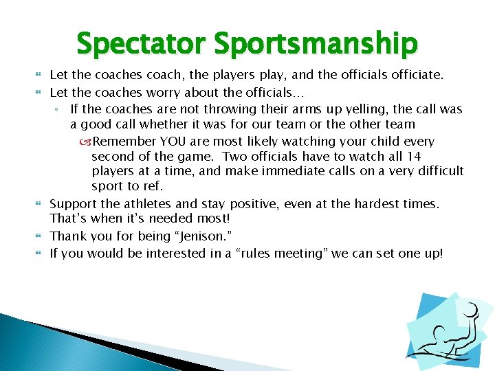 Spectator Sportsmanship Let the coaches coach, the players play, and the officials officiate. Let