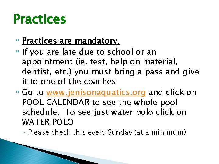Practices Practices are mandatory. If you are late due to school or an appointment