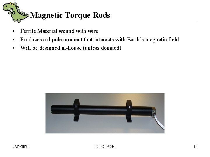 Magnetic Torque Rods • Ferrite Material wound with wire • Produces a dipole moment