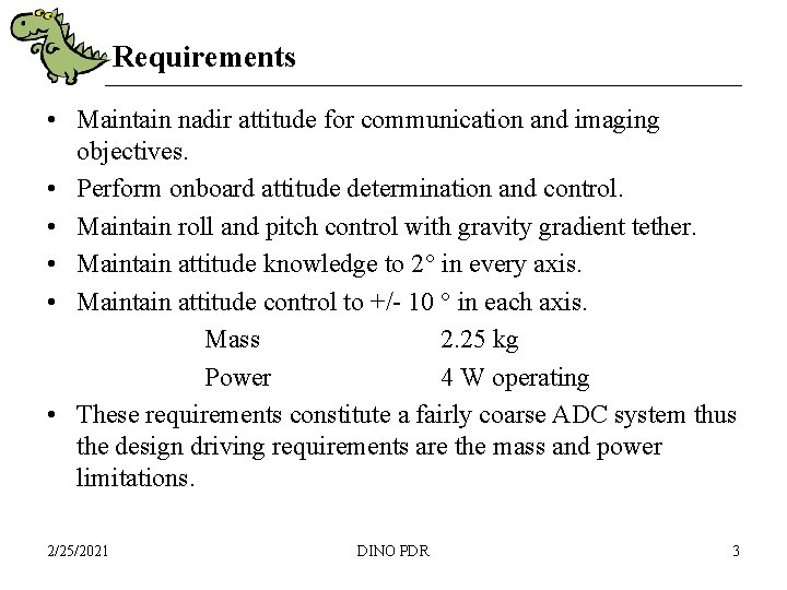 Requirements • Maintain nadir attitude for communication and imaging objectives. • Perform onboard attitude