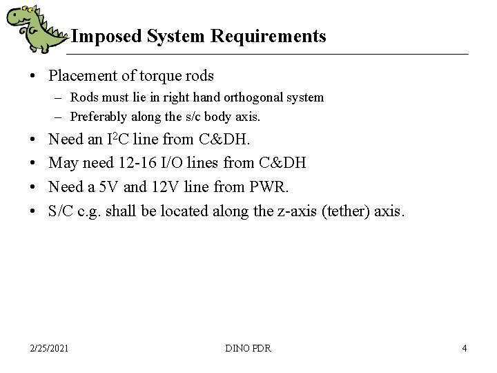 Imposed System Requirements • Placement of torque rods – Rods must lie in right