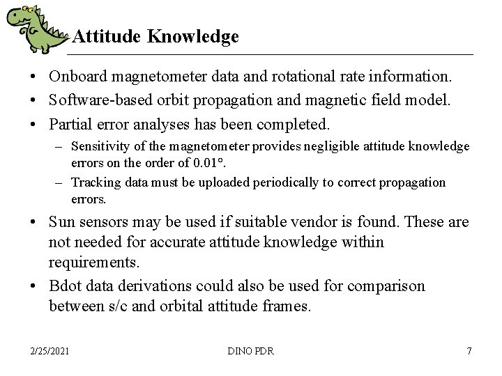 Attitude Knowledge • Onboard magnetometer data and rotational rate information. • Software-based orbit propagation