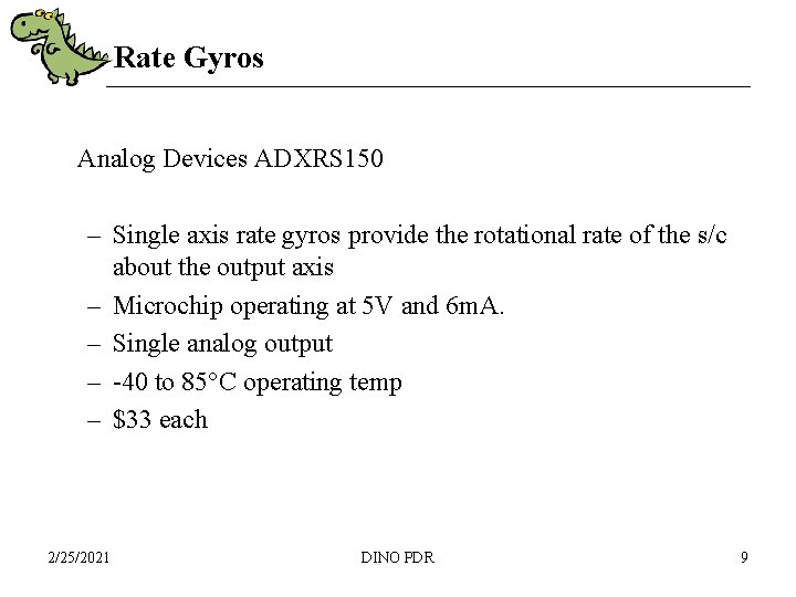 Rate Gyros Analog Devices ADXRS 150 – Single axis rate gyros provide the rotational