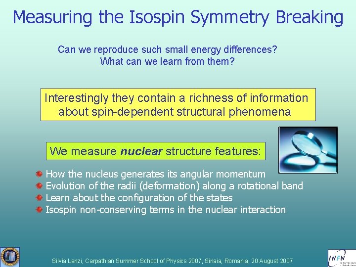 Measuring the Isospin Symmetry Breaking Can we reproduce such small energy differences? What can Measuring the Isospin Symmetry Breaking Can we reproduce such small energy differences? What can