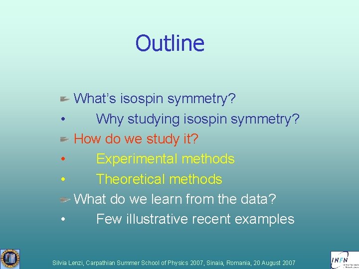 Outline • • What’s isospin symmetry? Why studying isospin symmetry? How do we study Outline • • What’s isospin symmetry? Why studying isospin symmetry? How do we study