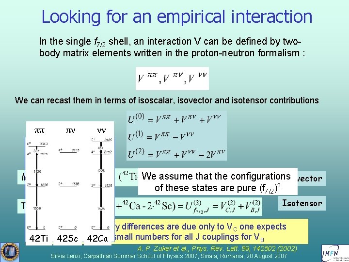 Looking for an empirical interaction In the single f 7/2 shell, an interaction V Looking for an empirical interaction In the single f 7/2 shell, an interaction V