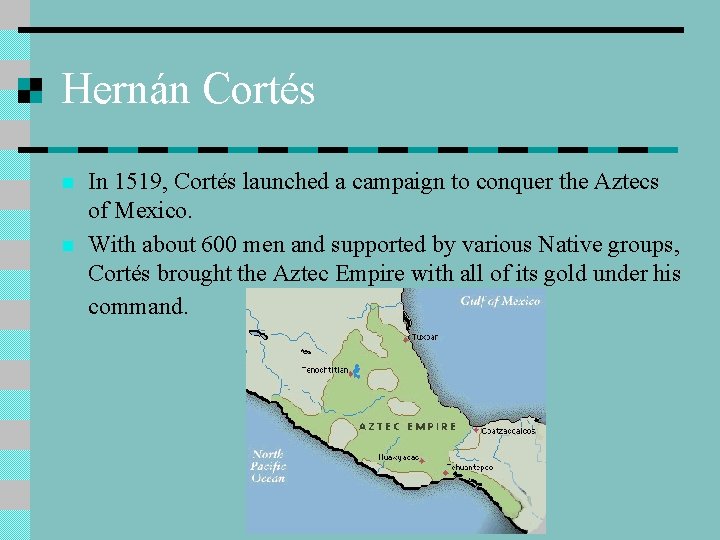 Hernán Cortés n n In 1519, Cortés launched a campaign to conquer the Aztecs