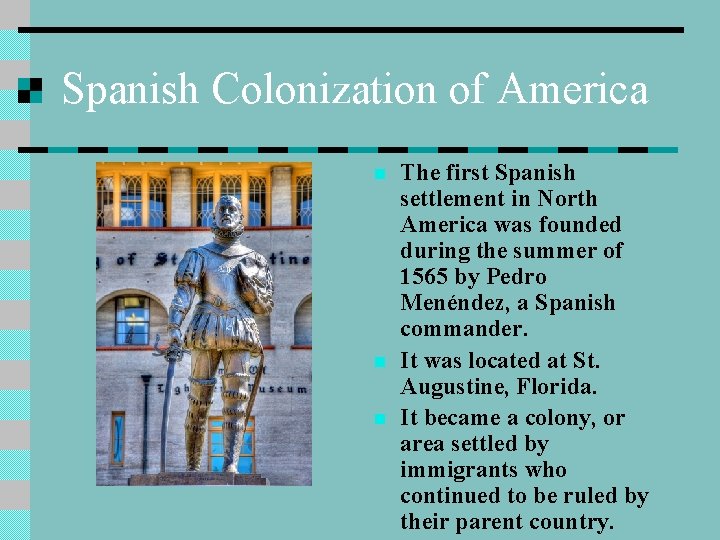 Spanish Colonization of America n n n The first Spanish settlement in North America