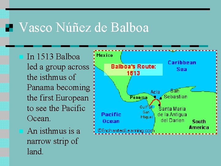 Vasco Núñez de Balboa n n In 1513 Balboa led a group across the