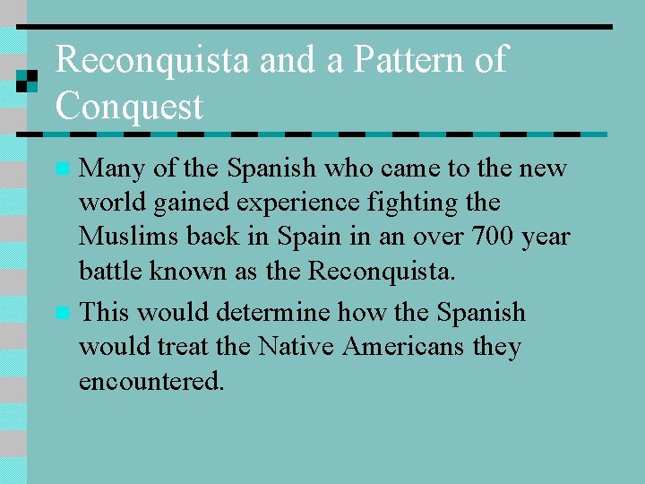 Reconquista and a Pattern of Conquest Many of the Spanish who came to the