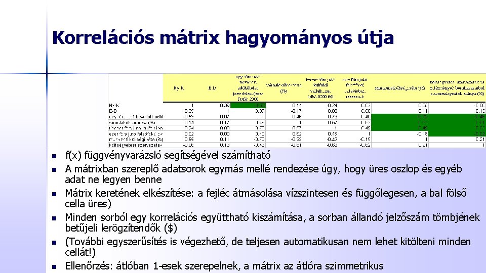 Korrelációs mátrix hagyományos útja n n n f(x) függvényvarázsló segítségével számítható A mátrixban szereplő