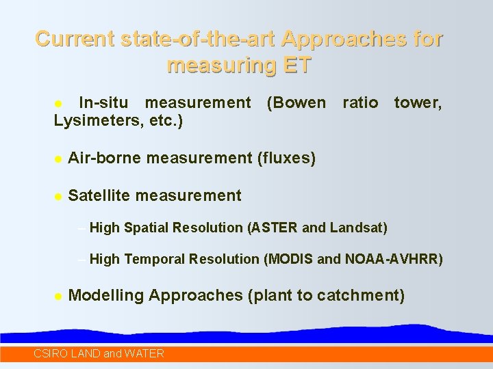Current state-of-the-art Approaches for measuring ET In-situ measurement (Bowen ratio tower, Lysimeters, etc. )