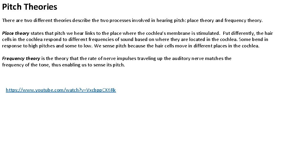 Pitch Theories There are two different theories describe the two processes involved in hearing