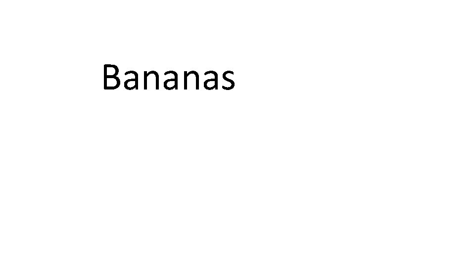 Bananas 