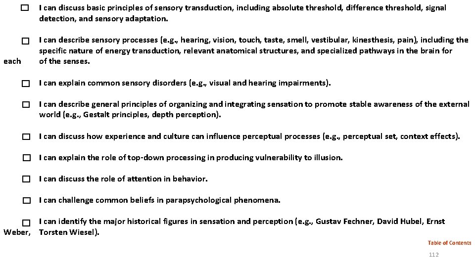I can discuss basic principles of sensory transduction, including absolute threshold, difference threshold, signal