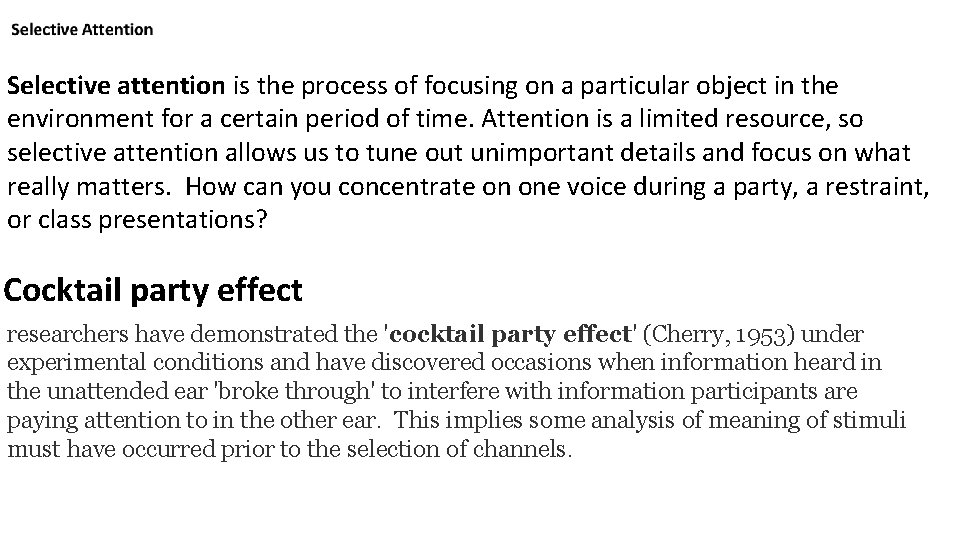 Selective attention is the process of focusing on a particular object in the environment