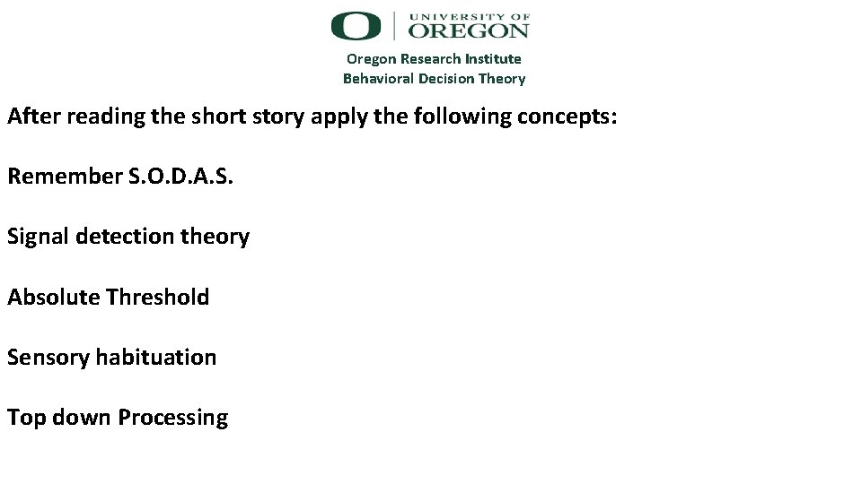Oregon Research Institute Behavioral Decision Theory After reading the short story apply the following