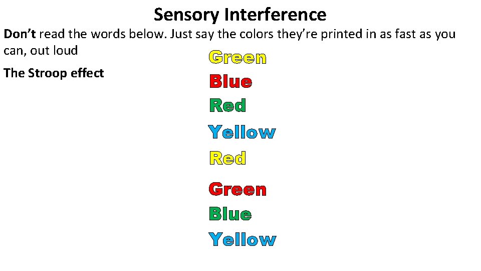 Sensory Interference Don’t read the words below. Just say the colors they’re printed in
