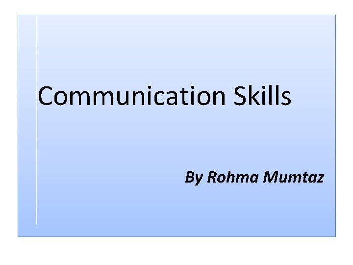  Communication Skills By Rohma Mumtaz 