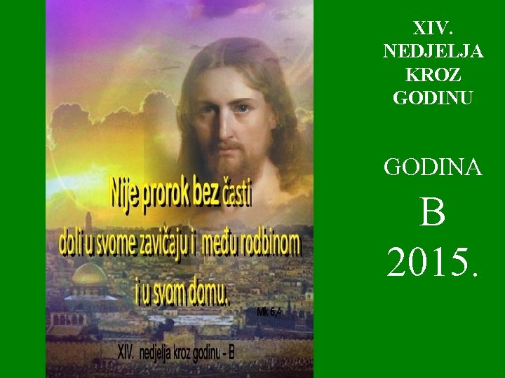 XIV. NEDJELJA KROZ GODINU GODINA B 2015. 
