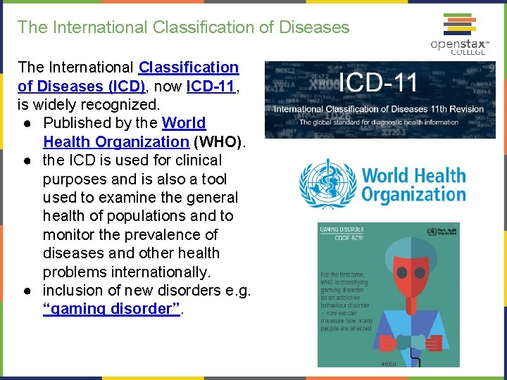 The International Classification of Diseases (ICD), now ICD-11, is widely recognized. ● Published by