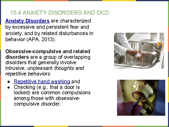 15. 4 ANXIETY DISORDERS AND OCD Anxiety Disorders are characterized by excessive and persistent