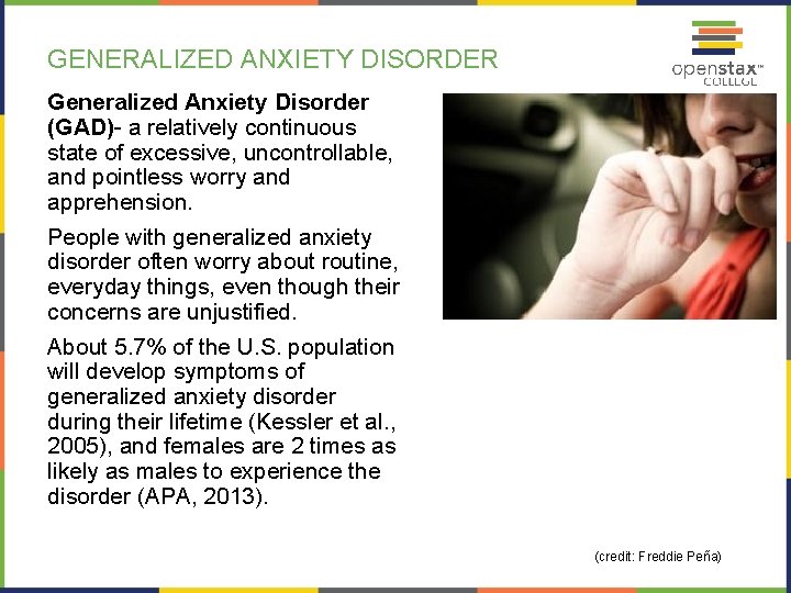 GENERALIZED ANXIETY DISORDER Generalized Anxiety Disorder (GAD)- a relatively continuous state of excessive, uncontrollable,