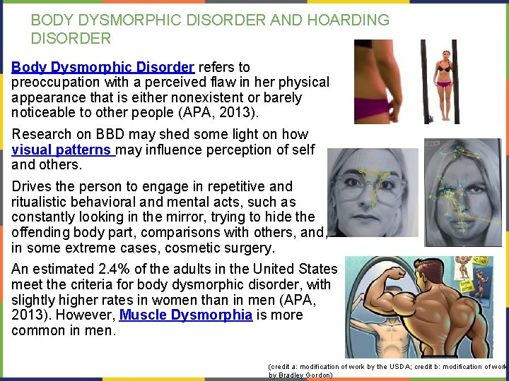 BODY DYSMORPHIC DISORDER AND HOARDING DISORDER Body Dysmorphic Disorder refers to preoccupation with a